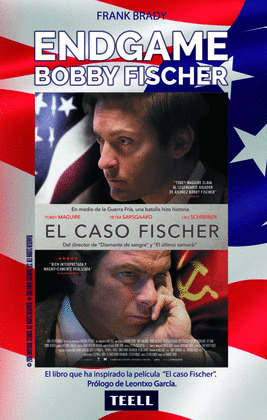 ENDGAME. EL ESPECTACULAR ASCENSO Y DESCENSO DE BOBBY FISCHER DEL