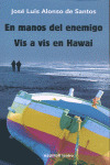 EN MANOS DEL ENEMIGO ; VIS A VIS EN HAWAI
