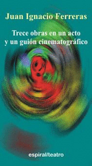 TRECE OBRAS EN UN ACTO Y UN GUION CINEMATOGRAFICO