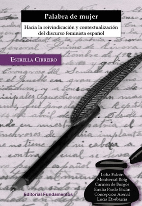 PALABRA DE MUJER: HACIA LA REIVINDICACIÓN Y RECONTEXTUALIZACIÓN DEL DISCURSO FEMINISTA ESPAÑOL