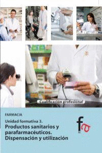 PRODUCTOS SANITARIOS Y PARAFARMACÉUTICOS. DISPENSIÓN Y UTILI