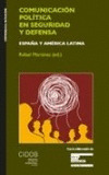 COMUNICACION POLITICA EN SEGURIDAD Y DEFENSA: ESPAÑA Y AMERICA LATINA