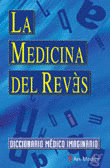 LA MEDICINA AL REVÉS.DICCINARIO MÉDICO IMAGINARIO