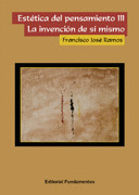 ESTETICA DEL PENSAMIENTO III. LA INVENCION DE SI MISMO