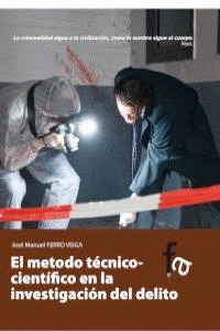 MÉTODO TÉCNICO-CIENTÍFICO EN LA INVESTIGACIÓN DEL DELITO, EL