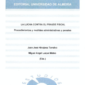 LA LUCHA CONTRA EL FRAUDE FISCAL. PROCEDIMIENTOS Y MEDIDAS ADMINISTRATIVAS Y PEN