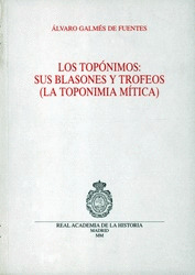 LOS TOPONIMOS: SUS BLASONES Y TROFEOS. (LA TOPONIMIA MITICA.)
