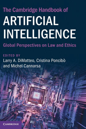 THE CAMBRIDGE HANDBOOK OF ARTIFICIAL INTELLIGENCE. GLOBAL PERSPECTIVES ON LAW AN