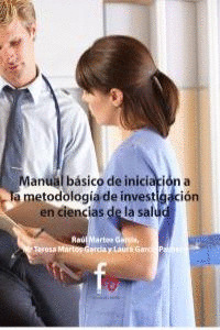 MANUEL BÁSICO DE INICIACIÓN A LA METODOLOGÍA DE INVESTIGACIÓN  EN CIENCIAS DE LA SALUD