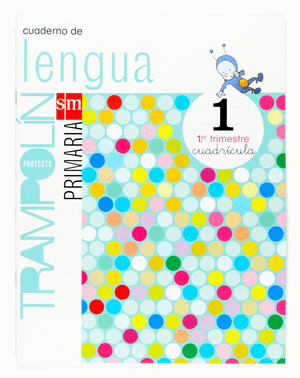 LENGUA, 1º PRIMARIA. 1 TRIMESTRE. CUADERNO (VERSION /PROYECTO TRAMPOLIN,