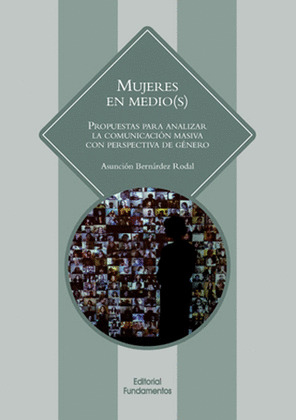 MUJERES EN MEDIO(S): PROPUESTAS PARA ANALIZAR LA COMUNICACIÓN MASIVA CON PERSPECTIVA DE GÉNERO