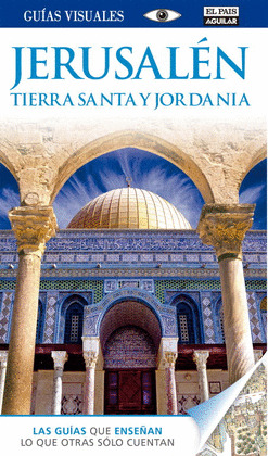 JERUSALÉN, TIERRA SANTA Y JORDANIA. GUÍA VISUAL (2014)