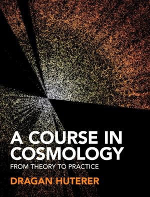 A COURSE IN COSMOLOGY : FROM THEORY TO PRACTICE