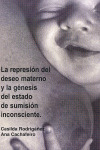 REPRESION DEL DESEO MATERNO Y LA GENESIS DEL ESTADO DE SUMISION INCONSCIENTE, LA