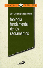 B.TEOLOGIA 12. TEOLOGIA FUNDAMENTAL DE LOS SACRAMENTOS