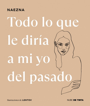 TODO LO QUE LE DIRÍA A MI YO DEL PASADO