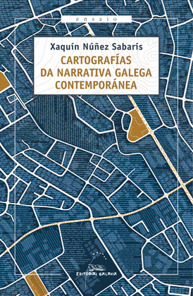 CARTOGRAFÍAS DA NARRATIVA GALEGA CONTEMPORÁNEA (XIX PREMIO RAMÓN PIÑEIRO DE ENSAIO)