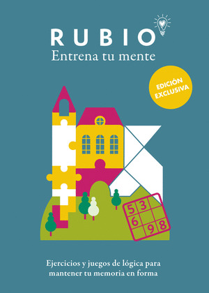 RUBIO. ENTRENA TU MENTE. EJERCICIOS Y JUEGOS DE LÓGICA PARA MANTENER TU MEMORIA EN FORMA