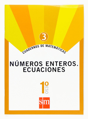 CUADERNOS DE MATEMATICAS 3. 1 ESO. NUMEROS ENTEROS. ECUACIONES