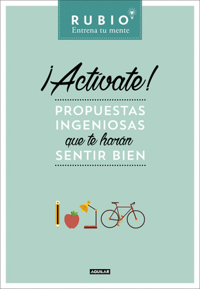 ¡ACTIVATE! PROPUESTAS INGENIOSAS QUE TE HARAN SENTIR BIEN (RUBIO. ENTRENA TU MEN
