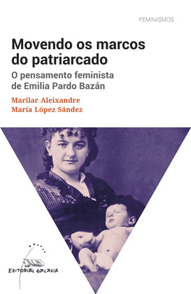 MOVENDO OS MARCOS DO PATRIARCADO. O PENSAMENTO FEMINISTA DE EMILIA PARDO BAZAN
