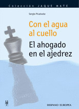 CON EL AGUA AL CUELLO. AHOGADO EN EL AJEDREZ