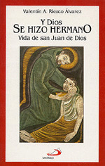 V.BREVES 19. Y DIOS SE HIZO HERMANO. VIDA DE SAN JUAN DE DIO