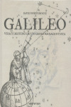GALILEO: VIDA Y DESTINO DE UN GENIO RENACENTISTA