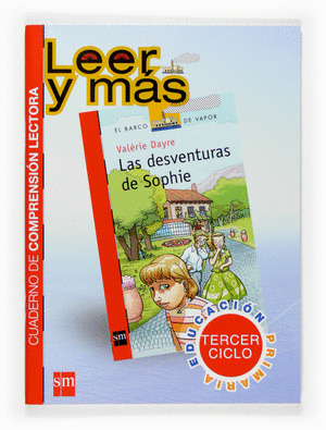 LEER Y MAS, LAS DESVENTURAS DE SOPHIE, EDUCACION PRIMARIA, 3 CICLO.  CUADERNO DE COMPRENSION LECTORA