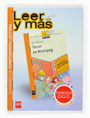 LEER Y MAS, TERROR EN WINNIPEG, EDUCACION PRIMARIA. CUADERNO DE COMPRENSION LECT