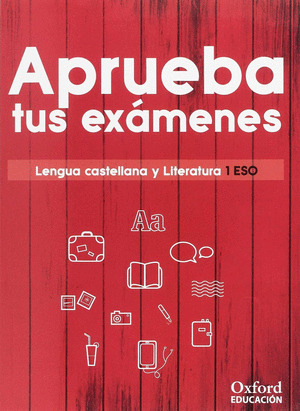 APRUEBA TUS EXAMENES. LENGUA CASTELLANA Y LITERATURA 1.º ESO