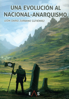 UNA EVOLUCION AL NACIONAL ANARQUISMO