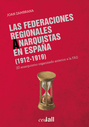 LAS FEDERACIONES REGIONALES ANARQUISTAS EN ESPAÑA (1912-1919)