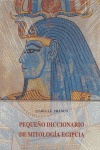 PEQUEÑO DICC. MITOLOGIA EGIPCIA (R)