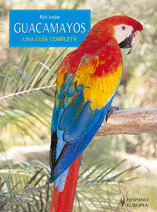 GUACAMAYOS. UNA GUIA COMPLETA