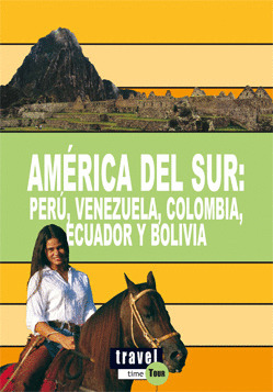 TRAVEL TIME TOUR. AMERIA SUR: PERU,VENEZUELA,COLOMBIA,ECUADO