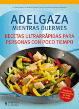 ADELGAZA MIENTRAS DUERMES. RECETAS ULTRARRAPIDAS PARA PERSONAS CON POCO TIEMPO