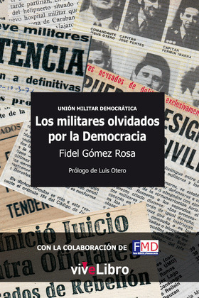 UNIÓN MILITAR DEMOCRÁTICA. LOS MILITARES OLVIDADOS POR LA DEMOCRACIA,