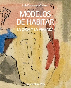 MODELOS DE HABITAR. LA CASA Y LA VIVIENDA