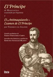 PRINCIPE DE MAQUIAVELO, EL (COMENTADO POR NAPOLEON) / EL ANTIMAQUIAVELO O EXAMEN DE EL PRINCIPE