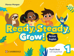READY, STEADY, GROW! LEVEL 1 PUPIL`S BOOK WITH DIGITAL PACK BRITISH ENGLISH