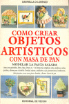 COMO CREAR OBJETOS ARTISTICOS CON MASA DE PAN
