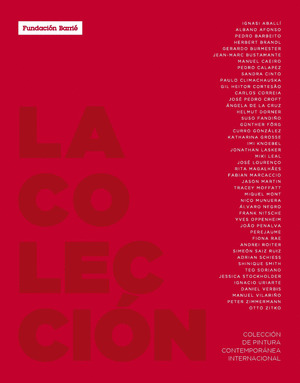 LA COLECCIÓN. COLECCIÓN DE PINTURA CONTEMPORÁNEA INTERNACIONAL. FUNDACIÓN BARRIE