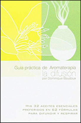 GUIA PRACTICA DE AROMATERAPIA. LA DIFUSION