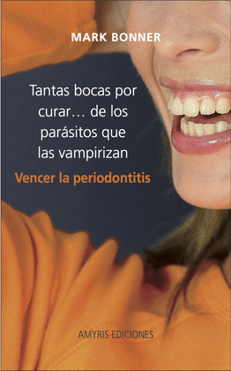 TANTAS BOCAS POR CURAR ... DE LOS PARASITOS QUE LAS VAMPIRIZAN