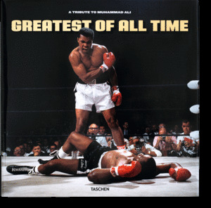 GREATEST OF ALL TIME. A TRIBUTE TO MUHAMMAD ALI