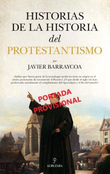 PROTESTANTISMO. HISTORIA OCULTA E IMPACTO EN EL MUNDO CONTEMPORÁNEO