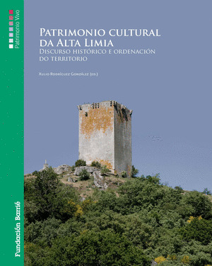 PATRIMONIO CULTURAL DA ALTA LIMIA. DISCURSO HISTORICO E ORDENACION DO TERRITORIO