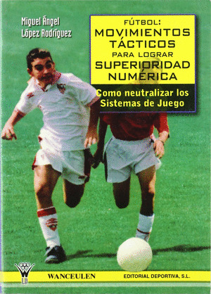 FUTBOL: MOVIMIENTOS TACTICOS PARA LOGRAR SUPERIORIDAD NUMERICA