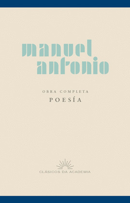MANUEL ANTONIO. OBRA COMPLETA. POESIA